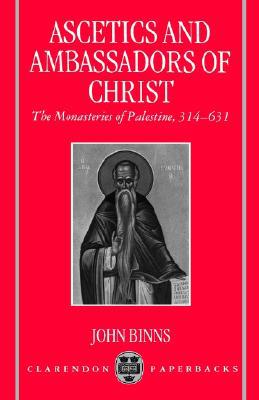 Book Ascetics and Ambassadors of Christ: The Monasteries of Palestine 314-631 (Oxford Early Christian Studies) free