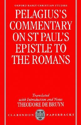 Book Pelagius's Commentary on St Paul's Epistle to the Romans (Oxford Early Christian Studies) free