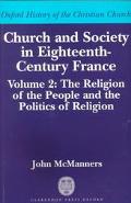 Book Church And Society In Eighteenth-century France: Volume 2: The Religion Of The People And The Politics Of Religion (oxford History Of The Christian Church) free