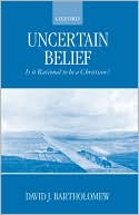 Book Uncertain Belief: Is It Rational to Be a Christian? free