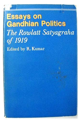 Book Essays on Gandhian politics: The Rowlatt Satyagraha of 1919; free