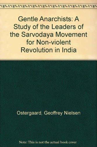 Book The gentle anarchists: A study of the leaders of the Sarvodaya movement for non-violent revolution in India, free