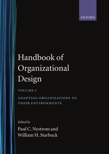 Book Handbook of Organizational Design: Volume 1: Adapting Organizations to their Environments free