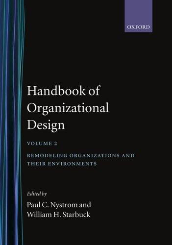 Book Handbook of Organizational Design: Volume 2: Remodeling Organizations and their Environments free