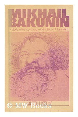 Book Mikhail Bakunin: A Study in the Psychology and Politics of Utopianism free
