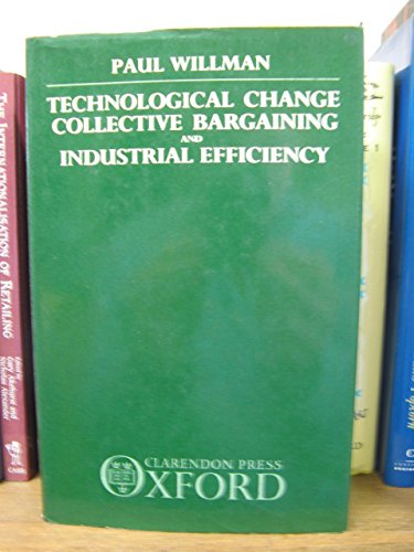 Book Technological Change, Collective Bargaining, and Industrial Efficiency free