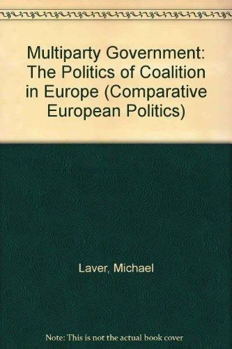 Book Multiparty Government: The Politics of Coalition in Europe (Comparative European Politics) free