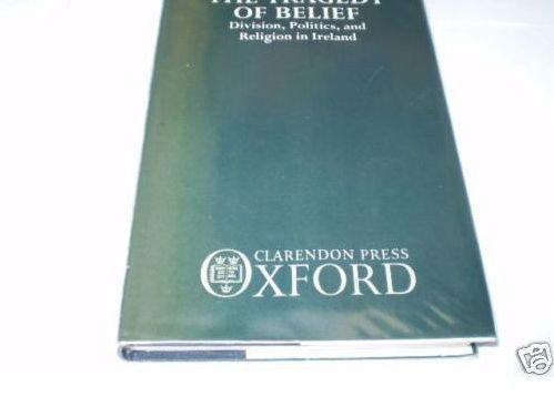 Book The Tragedy of Belief: Division, Politics, and Religion in Ireland free