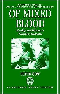 Book Of Mixed Blood: Kinship and History in Peruvian Amazonia (Oxford Studies in Social and Cultural Anthropology) free