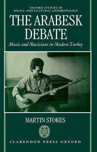 Book The Arabesk Debate: Music and Musicians in Modern Turkey (Oxford Studies in Social and Cultural Anthropology) free