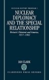 Book Nuclear diplomacy and the special relationship: Britain's deterrent and America, 1957-1962 free