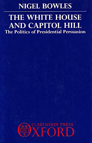 Book The White House and Capitol Hill: The Politics of Presidential Persuasion free