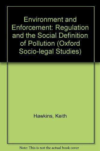 Book Environment and Enforcement: Regulation and the Social Definition of Pollution (Oxford Socio-Legal Studies) free