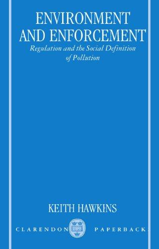 Book Environment and Enforcement: Regulation and the Social Definition of Pollution (Oxford Socio-Legal Studies) free