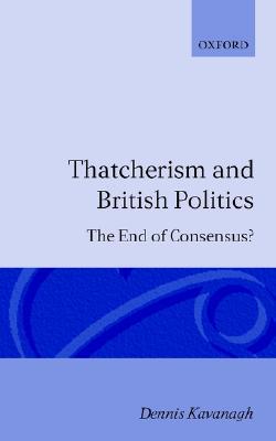Book Thatcherism and British Politics: The End of Consensus? free