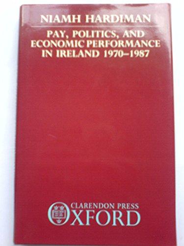 Book Pay, Politics, and Economic Performance in Ireland 1970-1987 free