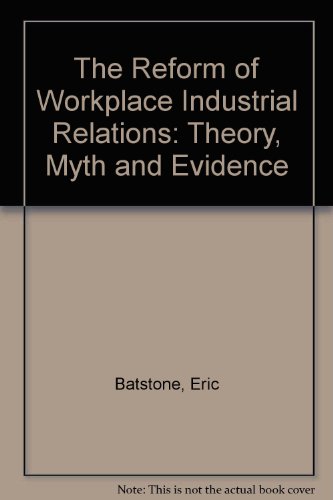 Book The Reform of Workplace Industrial Relations: Theory, Myth and Evidence free