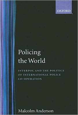 Book Policing the World: Interpol and the Politics of International Police Co-operation free