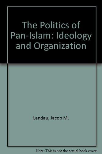 Book The Politics Of Pan-islam: Ideology And Organization free
