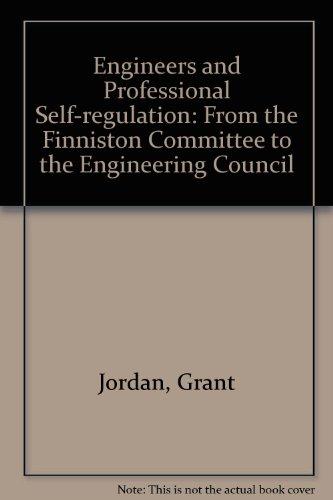 Book Engineers and Professional Self-Regulation: From the Finniston Committee to the Engineering Council free