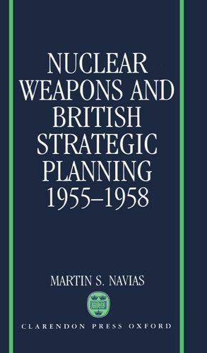Book Nuclear Weapons and British Strategic Planning, 1955-1958 (Nuclear History Program) free