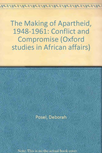 Book The Making Of Apartheid, 1948-1961: Conflict And Compromise (oxford Studies In African Affairs) free