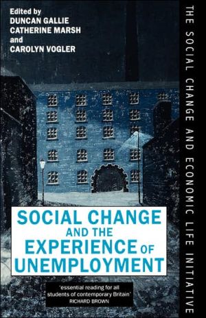 Book Social Change And The Experience Of Unemployment (the Social Change And Economic Life Initiative) (treatise On Social Justice) free