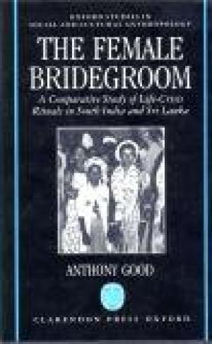 Book The Female Bridegroom: A Comparative Study of Life-Crisis Rituals in South India and Sri Lanka (Oxford Studies in Social and Cultural Anthropology) free
