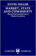 Book Market, State, and Community: Theoretical Foundations of Market Socialism (Clarendon Paperbacks) free