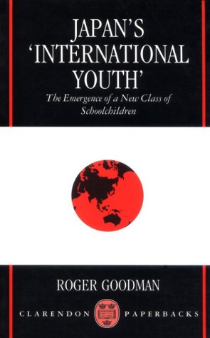 Book Japan's International Youth: The Emergence Of A New Class Of Schoolchildren (clarendon Paperbacks) free