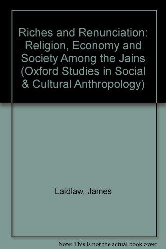 Book Riches and Renunciation: Religion, Economy, and Society Among the Jains (Oxford Studies in Social and Cultural Anthropology) free