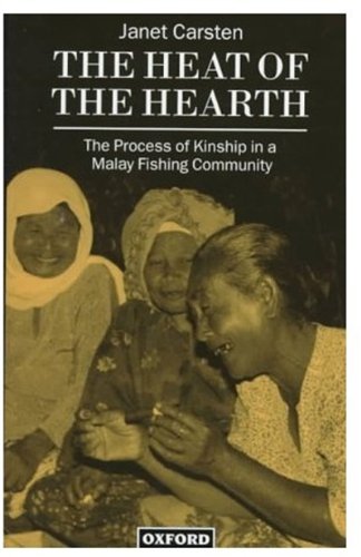 Book The Heat of the Hearth: The Process of Kinship in a Malay Fishing Community (Oxford Studies in Social and Cultural Anthropology) free