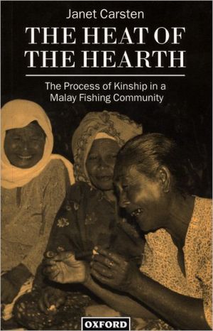 Book The Heat of the Hearth: The Process of Kinship in a Malay Fishing Community (Oxford Studies in Social and Cultural Anthropology) free