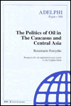 Book The Politics of Oil in the Caucasus and Central Asia (Adelphi series) free