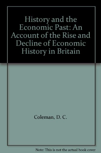 Book History and the Economic Past: An Account of the Rise and Decline of Economic History in Britain free