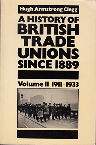 Book A History of British Trade Unions Since 1889: Volume II: 1911-1933 free