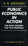 Book Public Economics in Action: The Basic Income/Flat Tax Proposal (The Lindahl Lectures) free