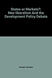 Book States or Markets?: Neo-Liberalism and the Development Policy Debate (IDS Development Studies Series) free