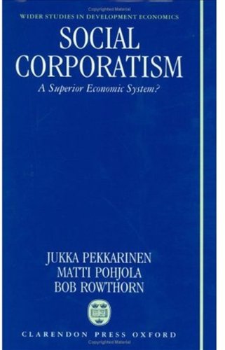 Book Social Corporatism: A Superior Economic System? (WIDER Studies in Development Economics) free