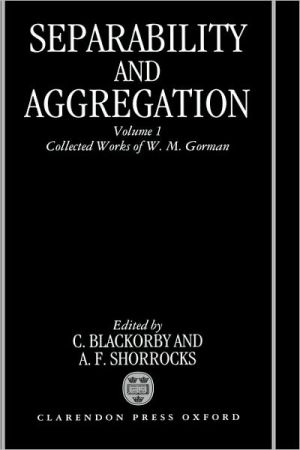 Book Separability and Aggregation: Volume 1: Collected Works of W. M. Gorman (Separability & Aggregation) free