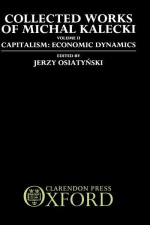 Book Collected Works of Michal Kalecki: Volume II: Capitalism: Economic Dynamics (Collected Works of Micha Kalecki) free