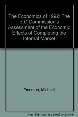 Book The Economics of 1992: The E.C. Commission's Assessment of the Economic Effects of Completing the Internal Market free