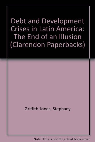 Book Debt and Development Crises in Latin America: The End of an Illusion (Clarendon Paperbacks) free