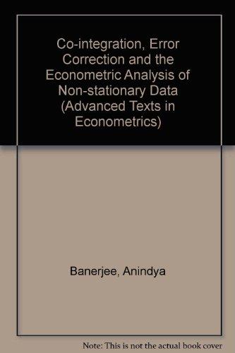 Book Co-integration, Error Correction and the Econometric Analysis of Non-stationary Data (Advanced Texts in Econometrics) free