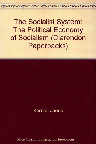 Book The Socialist System: The Political Economy Of Socialism (clarendon Paperbacks) free