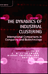 Book The Dynamics of Industrial Clustering: International Comparisons in Computing and Biotechnology free