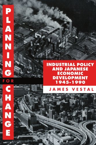 Book Planning for Change: Industrial Policy and Japanese Economic Development, 1945-1990 free