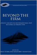 Book Beyond The Firm: Business Groups In International And Historical Perspective (fuji Business History) free