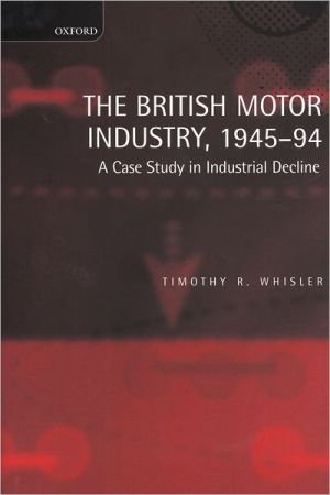 Book The British Motor Industry, 1945-94: A Case Study in Industrial Decline free