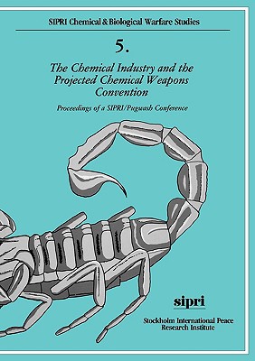 Book The Chemical Industry and the Projected Chemical Weapons Convention: Volume 2: Proceedings of a SIPRI/Pugwash Conference (SIPRI Chemical & Biological Warfare Studies, 5) free